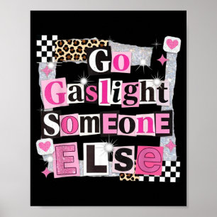 Affiche Aller gaslight quelqu'un d'autre citation drôle sa