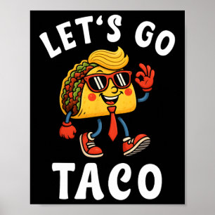 Affiche Allons Taco Drôle Trump Toujours Abandonne 26