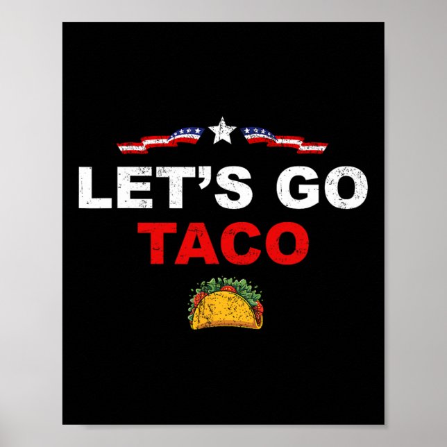 Affiche Allons Taco Drôle Trump Toujours Se Défile 17  (Devant)