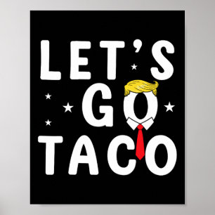 Affiche Allons-y Taco T-shirt Drôle Trump Toujours Poules