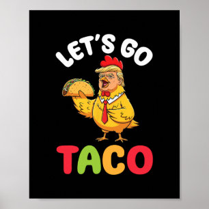 Affiche Allons-y Taco Trump Personnage de poulet tenant Ta