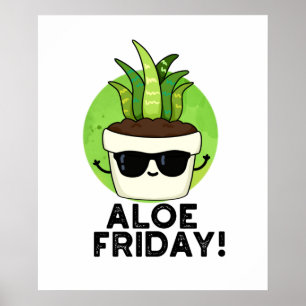 Affiche Aloe Friday Funny Aloe Vera Plante Pun