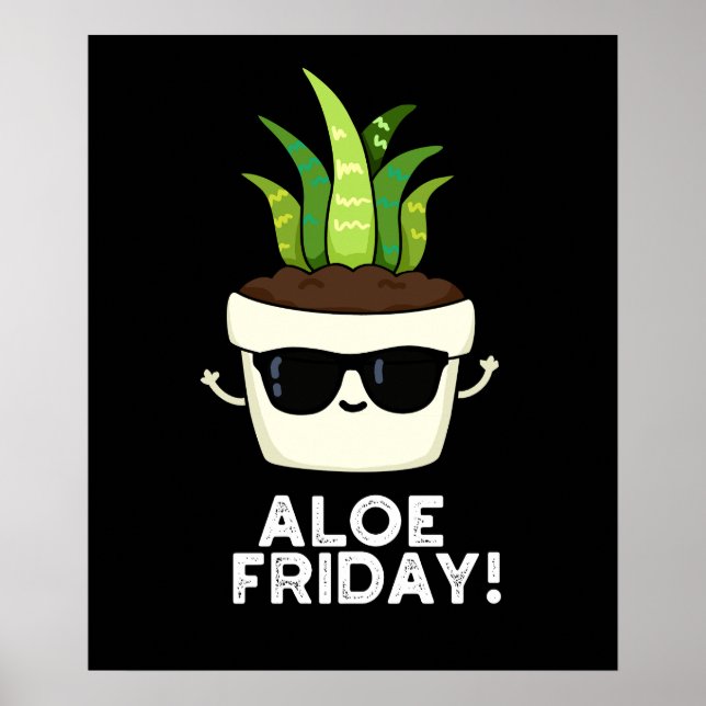 Affiche Aloe Friday Funny Aloe Vera Plante Pun Dark BG (Devant)