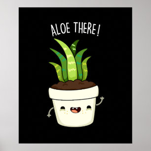 Affiche Aloe There Funny Aloe Vera Pun