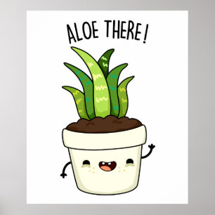 Affiche Aloe There Funny Aloe Vera Pun