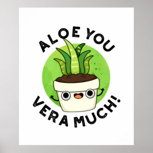 Affiche Aloe You Vera Beaucoup Drôle Plante Pun