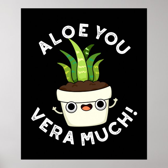 Affiche Aloe You Vera Beaucoup Drôle Plante Pun Dark BG (Devant)