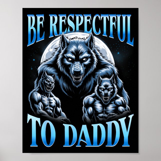 Affiche Alpha Wolf Be Respectful To Daddy Funny Meme Cring (Devant)