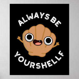 Affiche Always Be Your-shellf Positive Shell Pun Dark BG