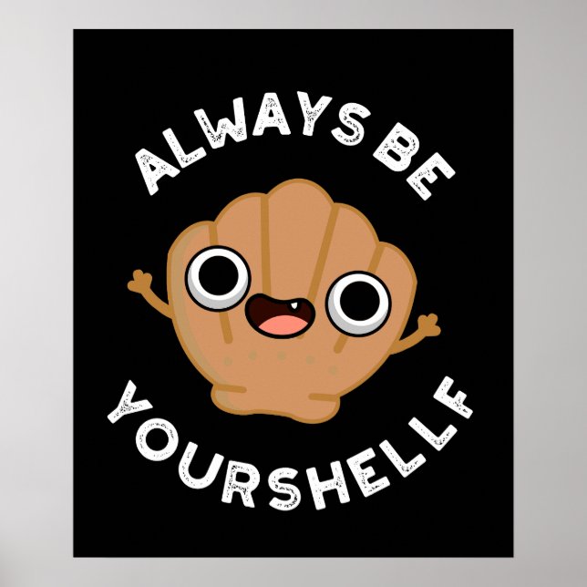 Affiche Always Be Your-shellf Positive Shell Pun Dark BG (Devant)