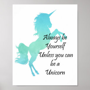 Affiche Always Be Yourself Unless You Can Be A Unicorn