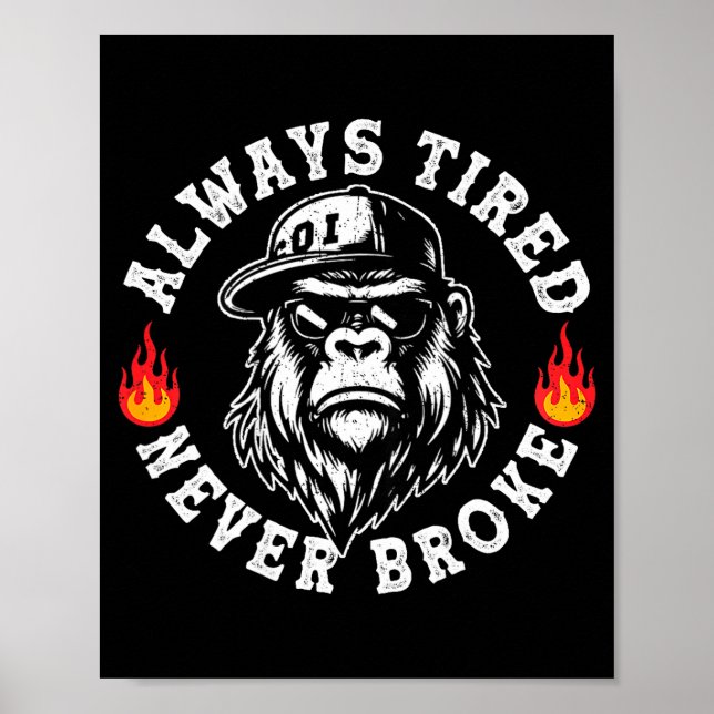 Affiche Always Tired Never Broke Funny Monkey (on Back)  (Devant)
