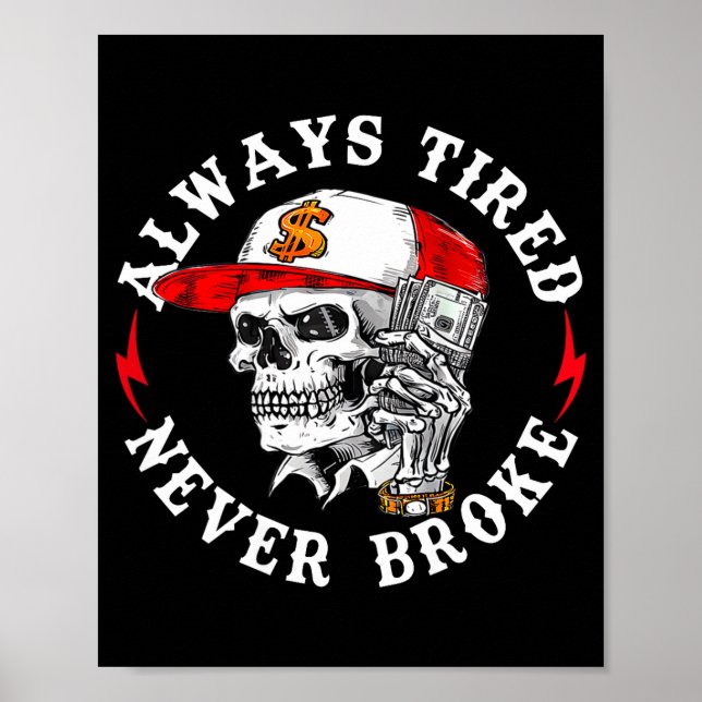 Affiche Always Tired Never Broke Funny Skull (on Back)  (Devant)