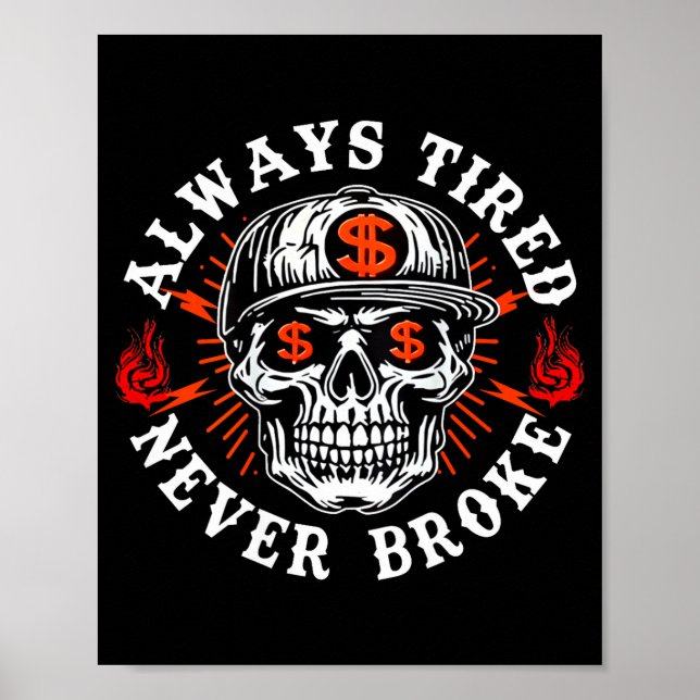 Affiche Always Tired Never Broke Funny Skull (on Back)  (Devant)