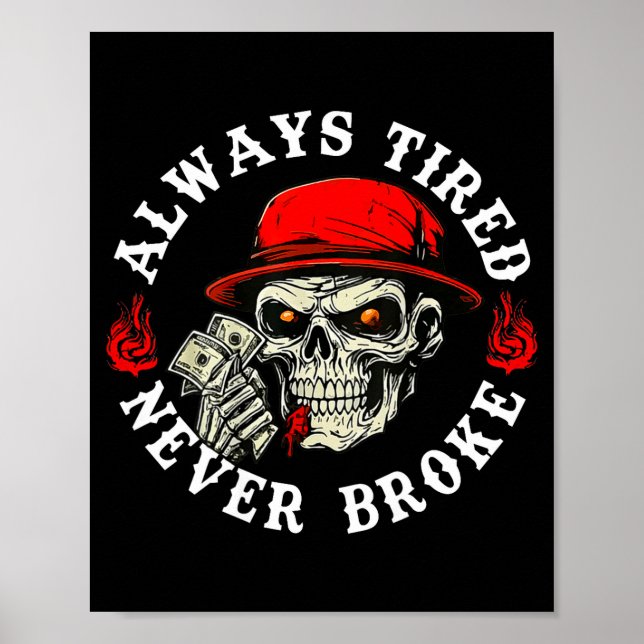 Affiche Always Tired Never Broke Funny Skull (on Back)  (Devant)