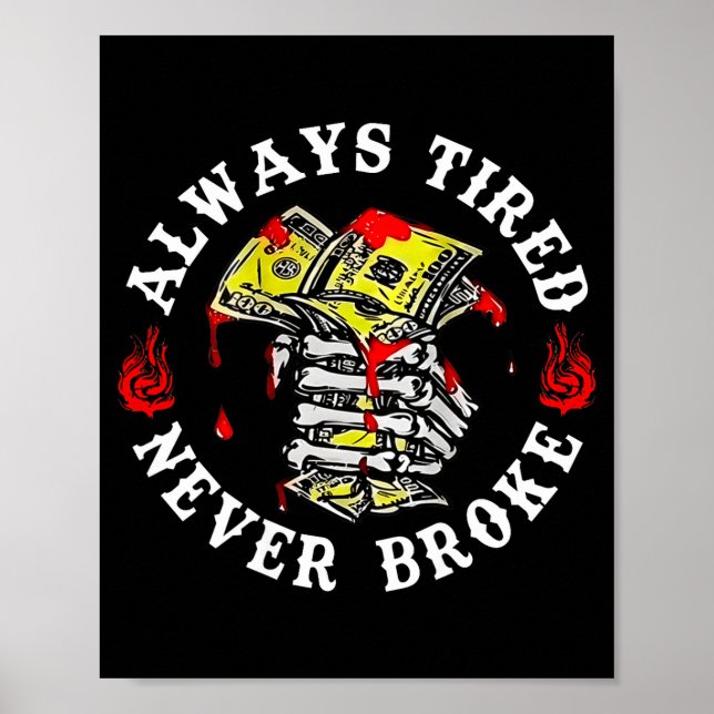 Affiche Always Tired Never Broke Skull (on Back)  (Devant)