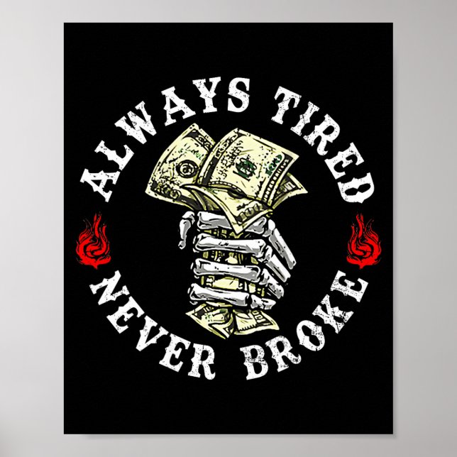 Affiche Always Tired Never Broke Skull (on Back)  (Devant)