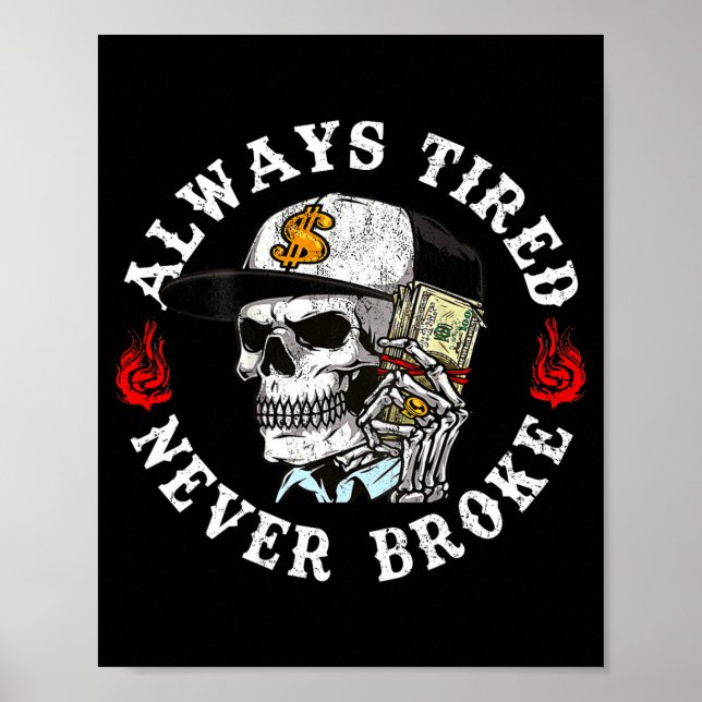 Affiche Always Tired Never Broke Skull (on Back)  (Devant)