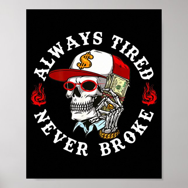 Affiche Always Tired Never Broke Skull (on Back)  (Devant)