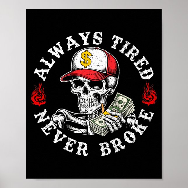 Affiche Always Tired Never Broke Skull (on Back)  (Devant)