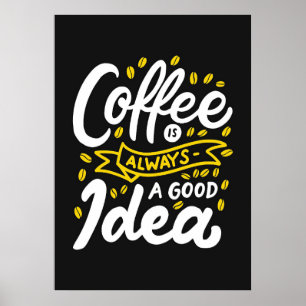 Affiche Amateur de café le café est toujours une bonne idé