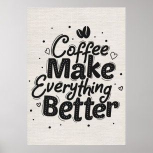 Affiche Amateur de café Le café rend tout meilleur