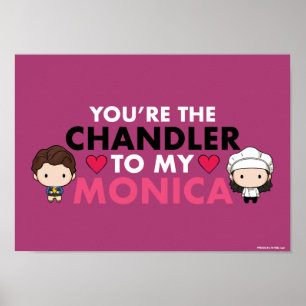 Affiche AMIS™   Vous êtes le Chandler de ma Monica