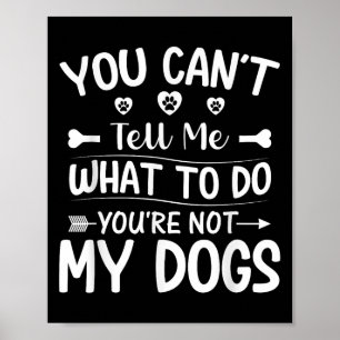 Affiche Amoureux des chiens - Vous ne pouvez pas me dire q