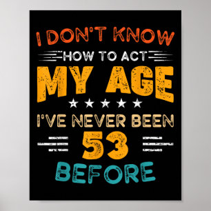 Affiche Amusant 53e anniversaire Je ne sais pas comment ag