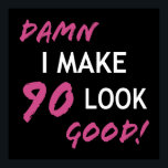 Affiche Amusant 90e anniversaire semble bon<br><div class="desc">Humour d'anniversaire pour les femmes qui fêtent une année importante et savent qu'ils ont l'air bien!</div>