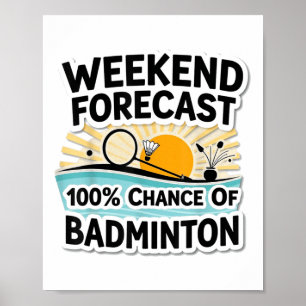 Affiche Amusant Badminton Weekend Prévision_ 100% Chance D