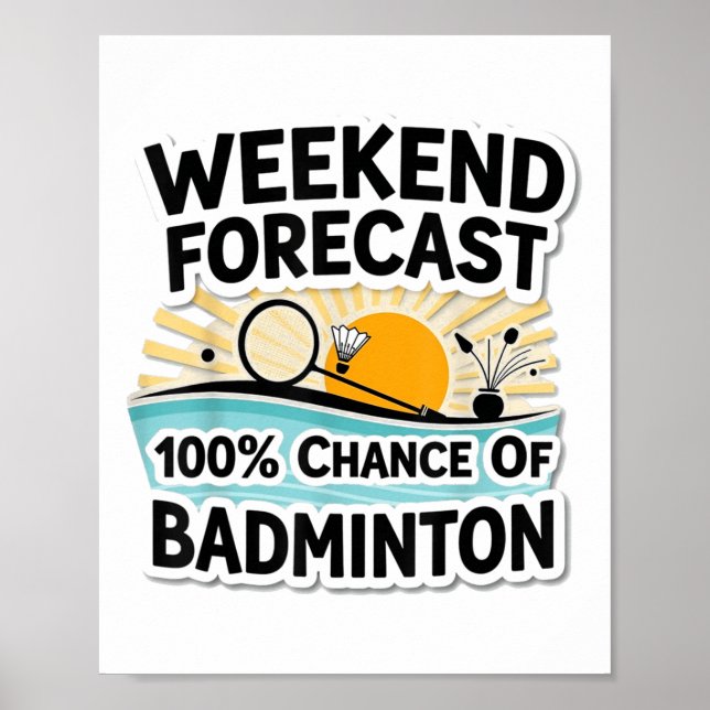Affiche Amusant Badminton Weekend Prévision_ 100% Chance D (Devant)