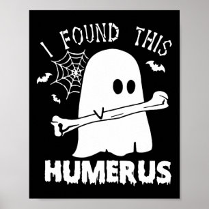 Affiche Amusant J'Ai Trouvé Ce Humerus Boo Ghost Halloween