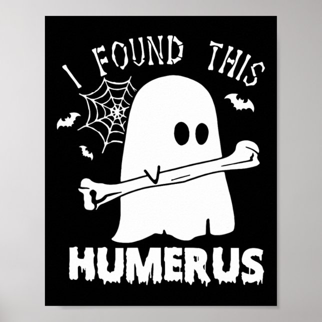 Affiche Amusant J'Ai Trouvé Ce Humerus Boo Ghost Halloween (Devant)