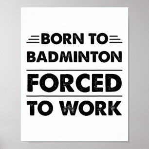 Affiche Amusant Né À Badminton Forcé À Travailler