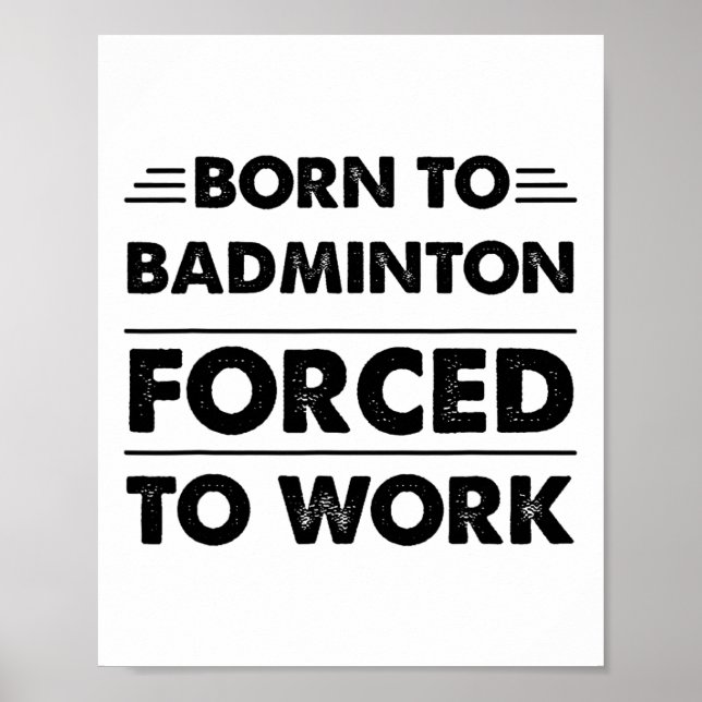 Affiche Amusant Né À Badminton Forcé À Travailler (Devant)