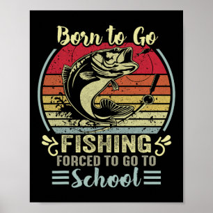 Affiche Amusant Né Pour Aller Pêcher B Poisson Pêcheur Gar