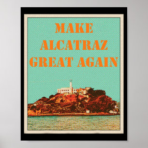 Affiche Amusant Rendre sa grandeur à Alcatraz Trump Usa 2