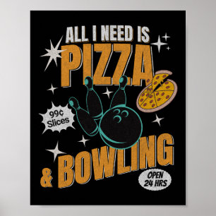 Affiche Amuseurs de quilles de pizza Tout ce dont j'ai bes
