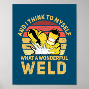 Affiche And I Think To Myself What A Wonderful Weld