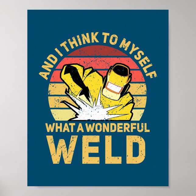 Affiche And I Think To Myself What A Wonderful Weld (Devant)