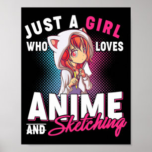 Affiche Anime et Sketching Just a Girl Who Love Anime Me