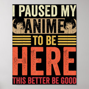 Affiche Anime I Paused My Anime to Be Here Anime Retro Vin