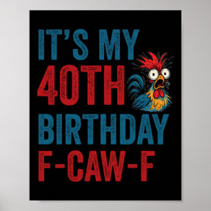 Affiche Anniversaire 40 ans Drôle F-caw-f Poulet Coq Chant