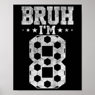 Affiche Anniversaire de Bruh 8 ans Football Bruh j'ai 8 an