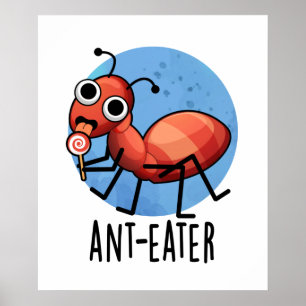 Affiche Ant-mangeur drôle Ant Pun