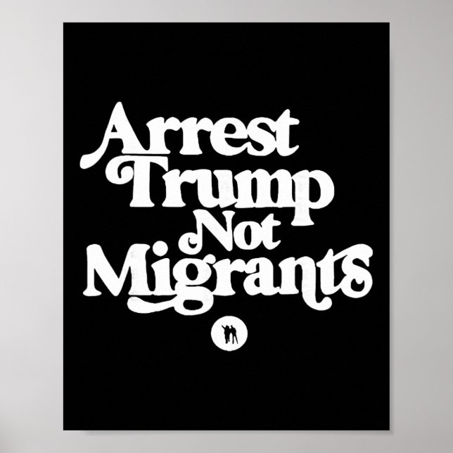 Affiche Anti Trump - Arrêtez Trump Pas les Migrants  (Devant)