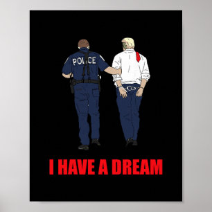 Affiche Anti Trump I Have A Dream Police Arrête Trump Poli