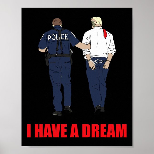 Affiche Anti Trump J'Ai Un Rêve Police Arrestation Trump P (Devant)