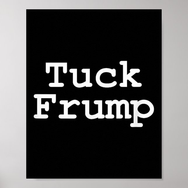 Affiche Anti Trump T Shirt Tuck Frump (Devant)
